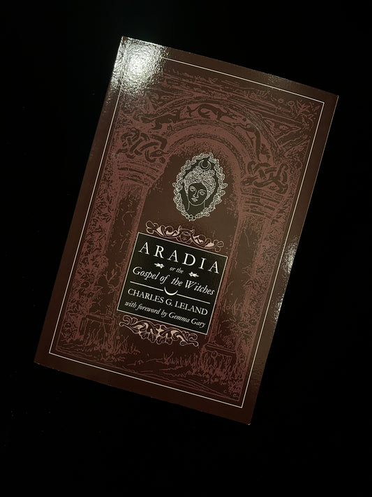 Aradia or the Gospel of the Witches - Charles G. Leland