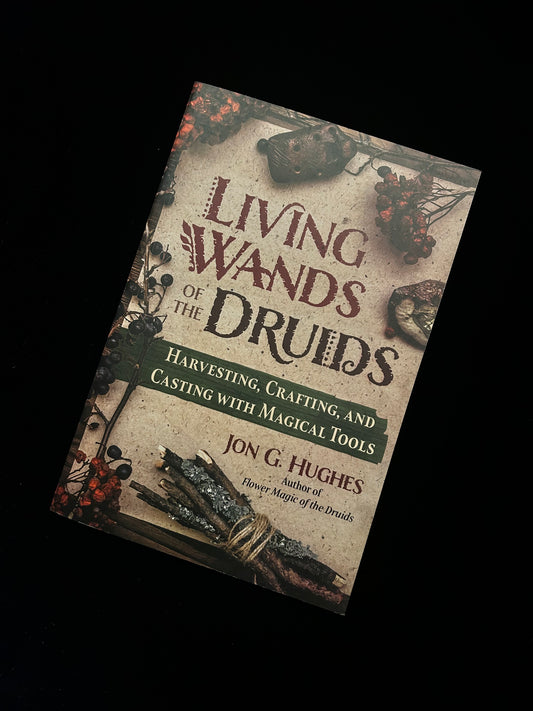 Living Wands of the Druids - Jon G. Hughes