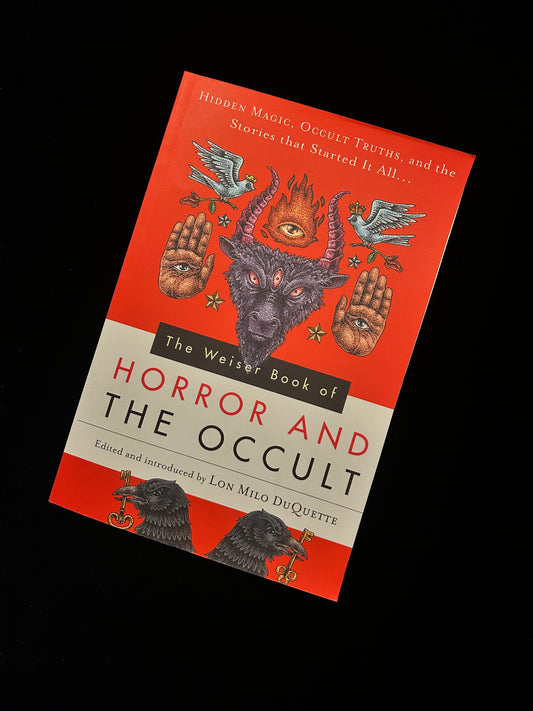 The Weiser Book of Horror and the Occult - Lon Milo DuQuette