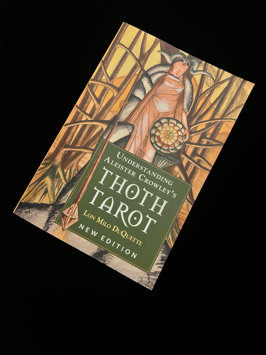 Understanding Aleister Crowley’s Thoth Tarot: New Edition - Lon Milo DuQuette