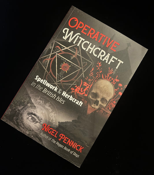 Operative Witchcraft: Spellwork & Herbcraft in the British Isles - Nigel Pennick